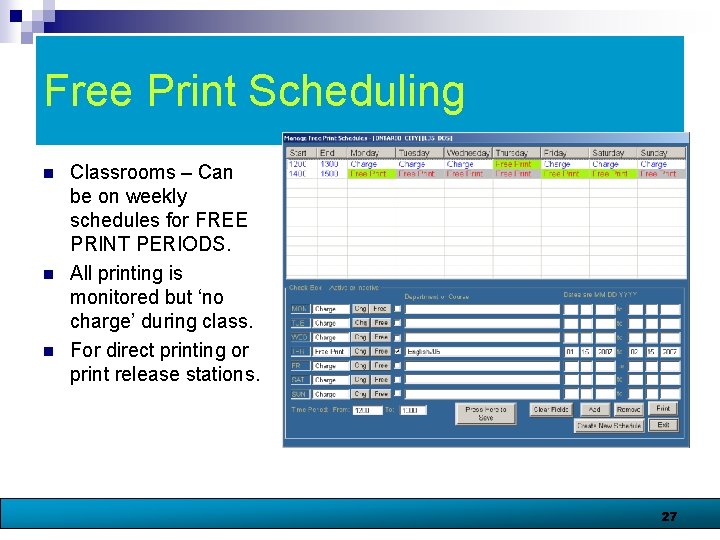 Free Print Scheduling n n n Classrooms – Can be on weekly schedules for