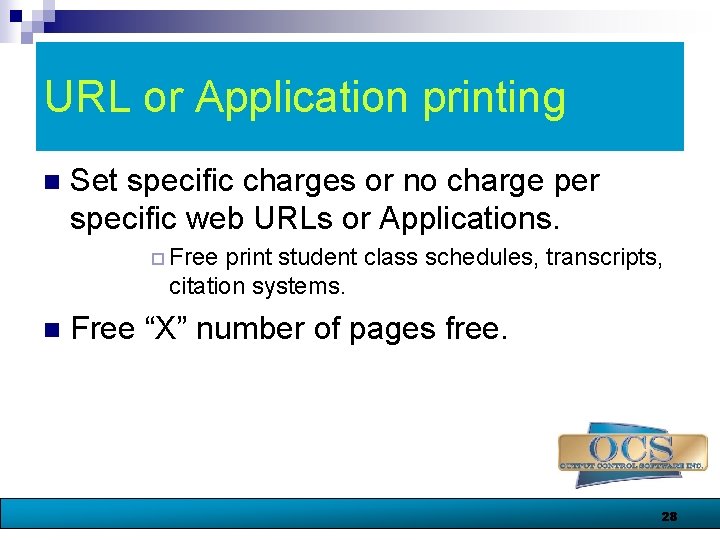 URL or Application printing n Set specific charges or no charge per specific web