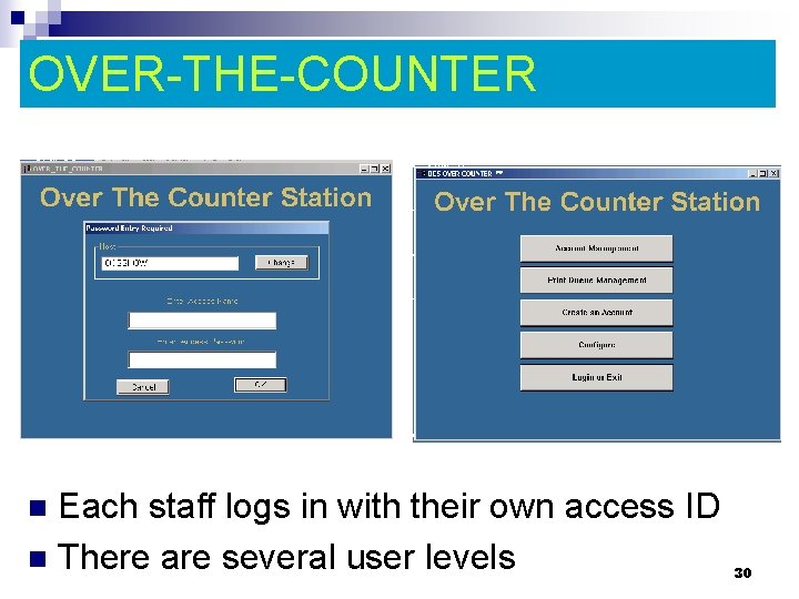 OVER-THE-COUNTER Each staff logs in with their own access ID n There are several