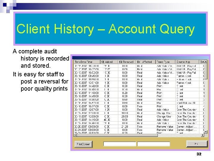 Client History – Account Query A complete audit history is recorded and stored. It