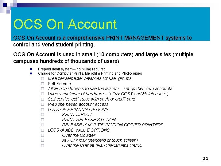 OCS On Account is a comprehensive PRINT MANAGEMENT systems to control and vend student