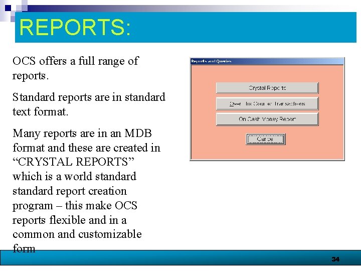 REPORTS: OCS offers a full range of reports. Standard reports are in standard text