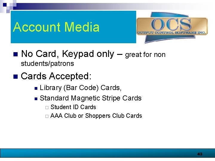 Account Media n No Card, Keypad only – great for non students/patrons n Cards