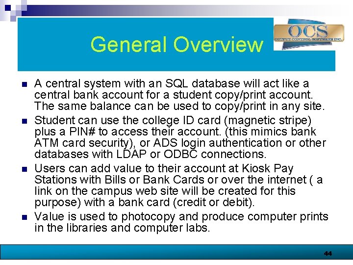 General Overview n n A central system with an SQL database will act like