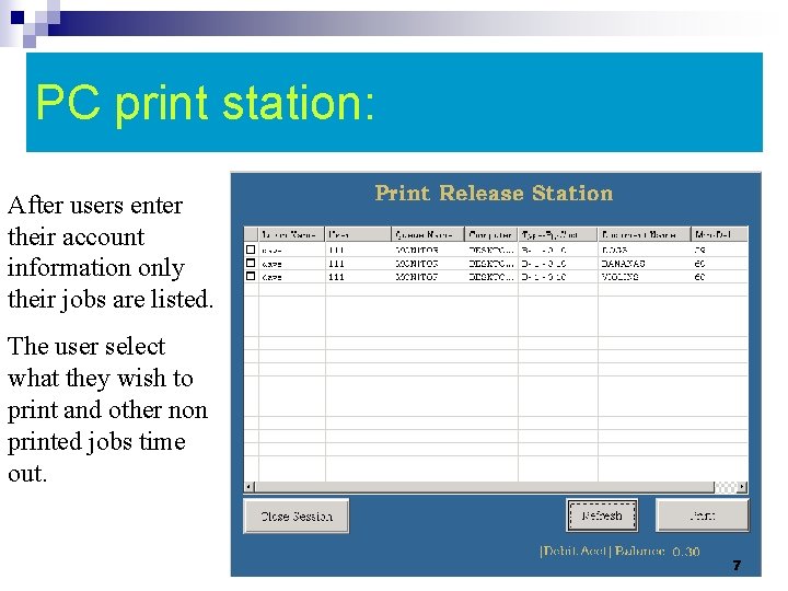PC print station: After users enter their account information only their jobs are listed.