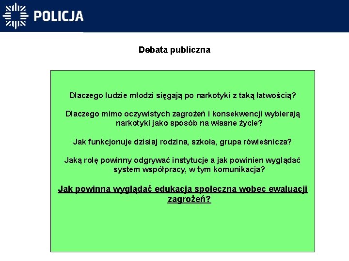 Debata publiczna Dlaczego ludzie młodzi sięgają po narkotyki z taką łatwością? Dlaczego mimo oczywistych