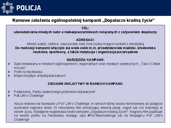 Ramowe założenia ogólnopolskiej kampanii „Dopalacze kradną życie” CEL: uświadamianie młodych ludzi o niebezpieczeństwach związanych