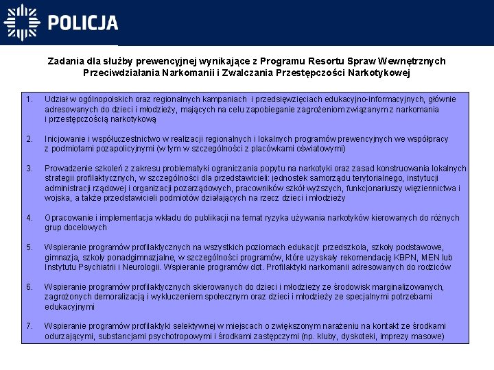 Zadania dla służby prewencyjnej wynikające z Programu Resortu Spraw Wewnętrznych Przeciwdziałania Narkomanii i Zwalczania Zadania dla służby prewencyjnej wynikające z Programu Resortu Spraw Wewnętrznych Przeciwdziałania Narkomanii i Zwalczania