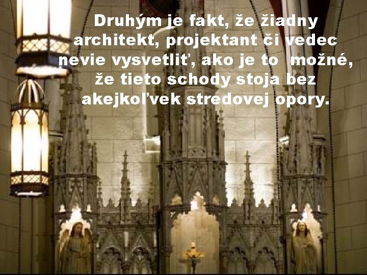 Druhým je fakt, že žiadny architekt, projektant či vedec nevie vysvetliť, ako je to