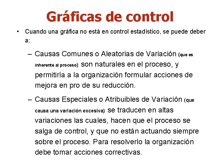 Gráficas de control • Cuando una gráfica no está en control estadístico, se puede