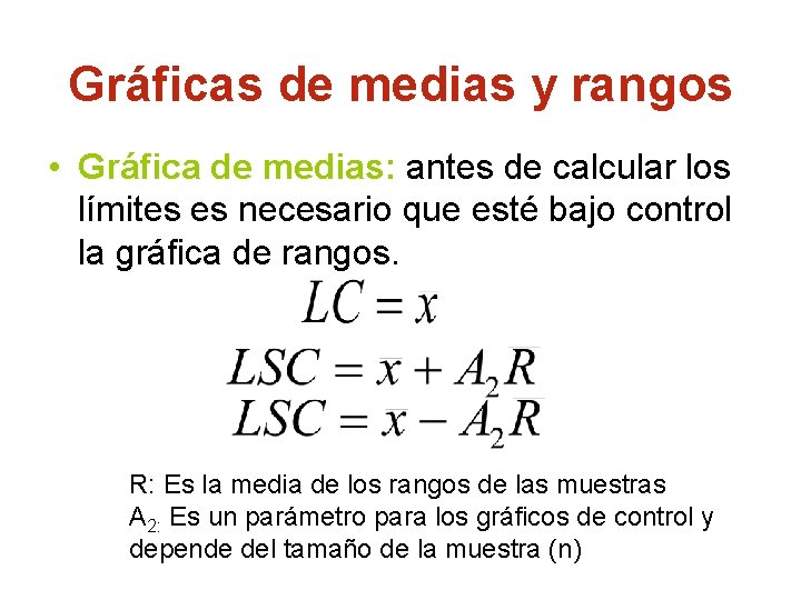 Gráficas de medias y rangos • Gráfica de medias: antes de calcular los límites