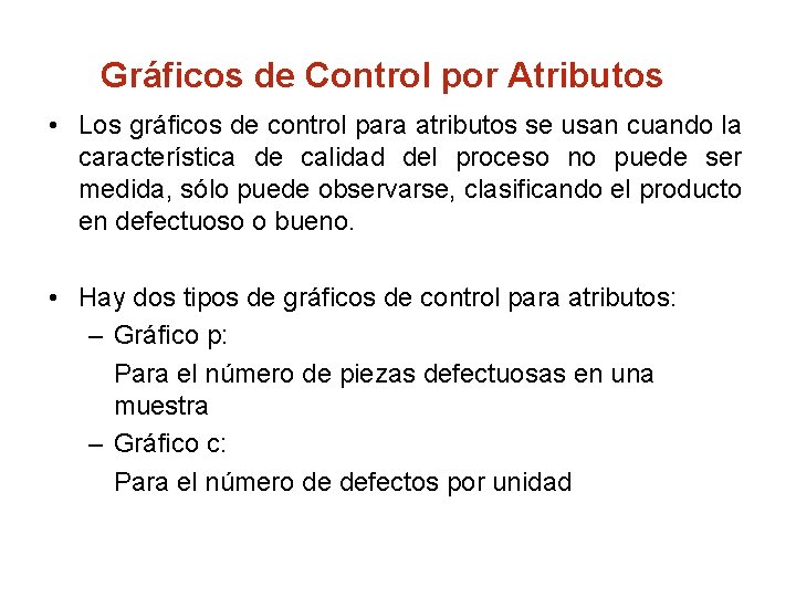Gráficos de Control por Atributos • Los gráficos de control para atributos se usan