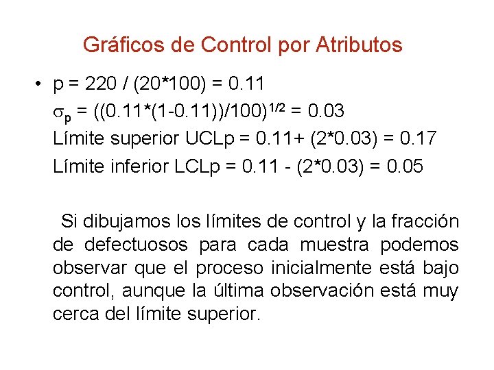 Gráficos de Control por Atributos • p = 220 / (20*100) = 0. 11
