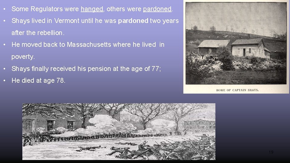  • Some Regulators were hanged, others were pardoned. • Shays lived in Vermont