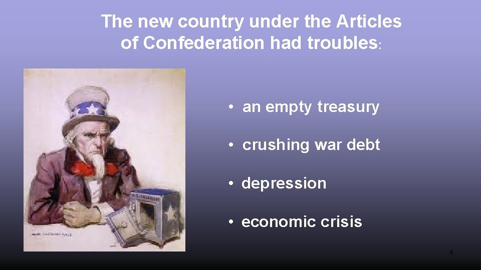 The new country under the Articles of Confederation had troubles: • an empty treasury