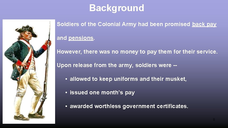 Background Soldiers of the Colonial Army had been promised back pay and pensions. However,