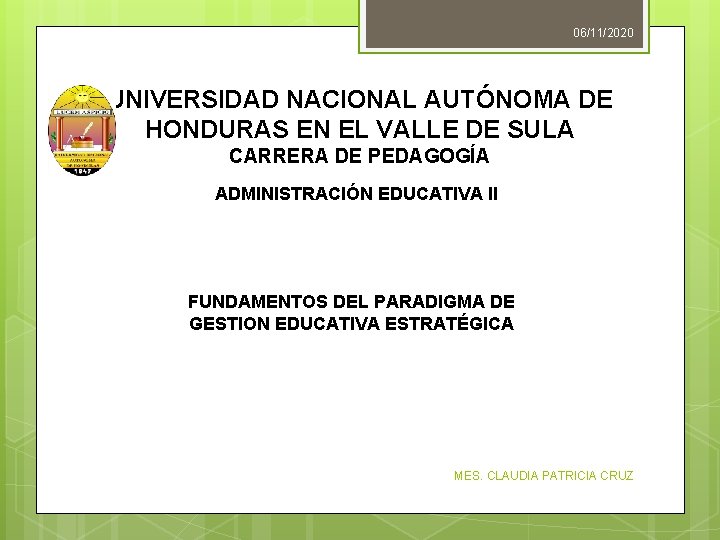 06/11/2020 UNIVERSIDAD NACIONAL AUTÓNOMA DE HONDURAS EN EL VALLE DE SULA CARRERA DE PEDAGOGÍA