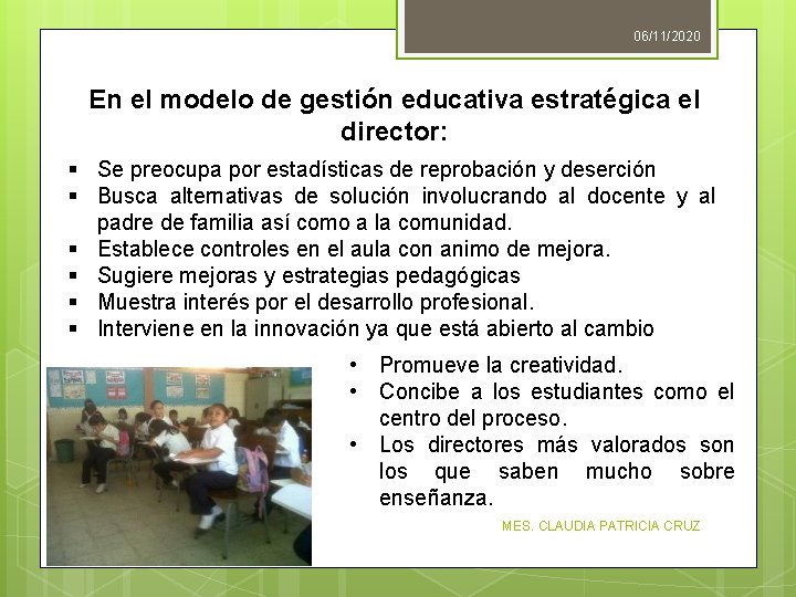 06/11/2020 En el modelo de gestión educativa estratégica el director: § Se preocupa por