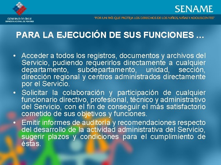 PARA LA EJECUCIÓN DE SUS FUNCIONES … • Acceder a todos los registros, documentos