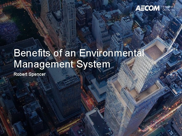 Benefits of an Environmental Management System Robert Spencer 