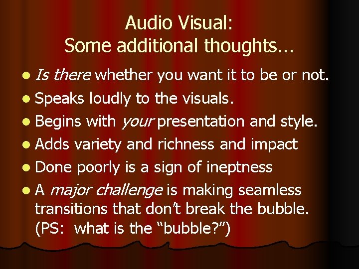 Audio Visual: Some additional thoughts. . . l Is there whether you want it Audio Visual: Some additional thoughts. . . l Is there whether you want it