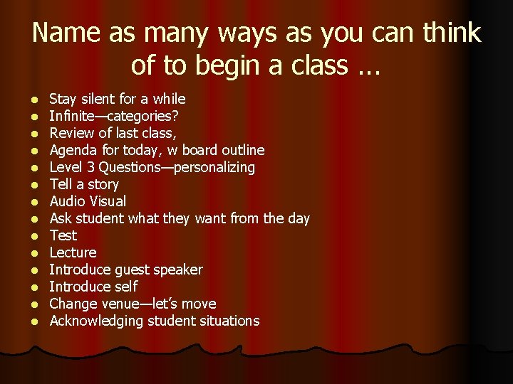 Name as many ways as you can think of to begin a class. . Name as many ways as you can think of to begin a class. .