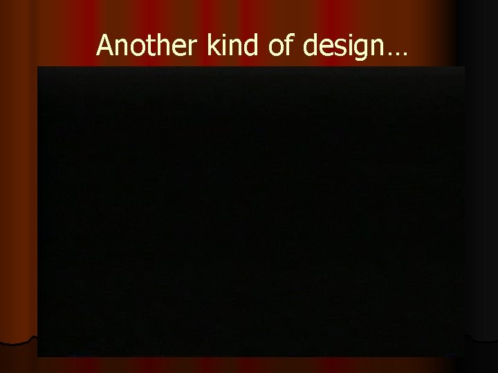 Another kind of design… Another kind of design…