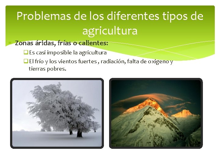 Problemas de los diferentes tipos de agricultura Zonas áridas, frías o calientes: q. Es