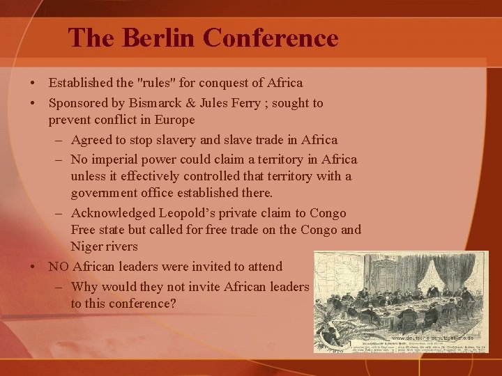 The Berlin Conference • Established the "rules" for conquest of Africa • Sponsored by