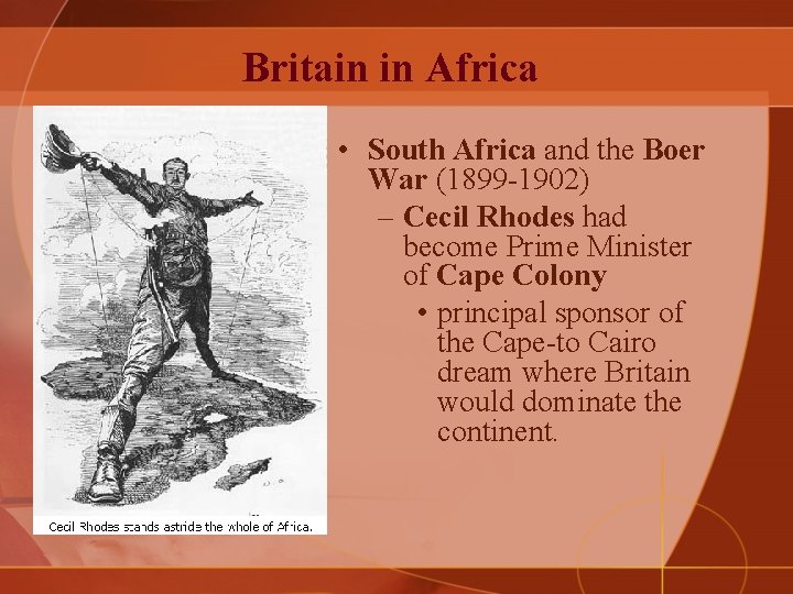 Britain in Africa • South Africa and the Boer War (1899 -1902) – Cecil