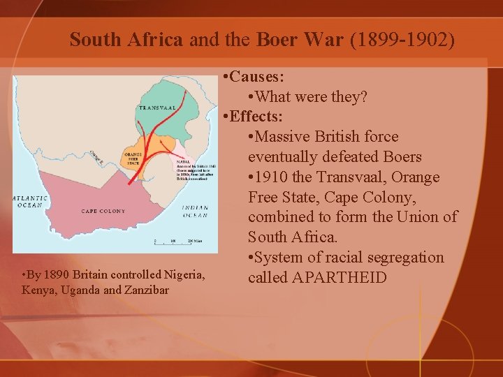 South Africa and the Boer War (1899 -1902) • By 1890 Britain controlled Nigeria,