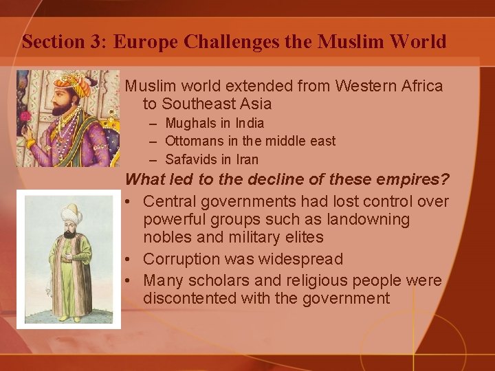 Section 3: Europe Challenges the Muslim World Muslim world extended from Western Africa to