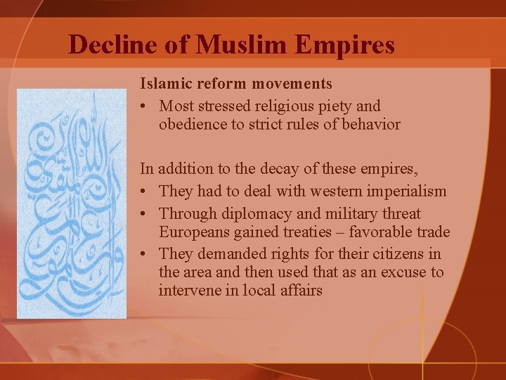 Decline of Muslim Empires Islamic reform movements • Most stressed religious piety and obedience