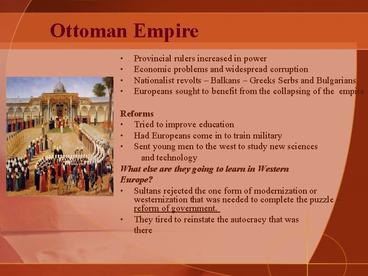 Ottoman Empire • • Provincial rulers increased in power Economic problems and widespread corruption