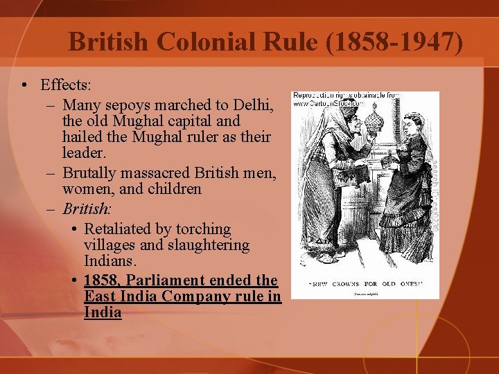 British Colonial Rule (1858 -1947) • Effects: – Many sepoys marched to Delhi, the
