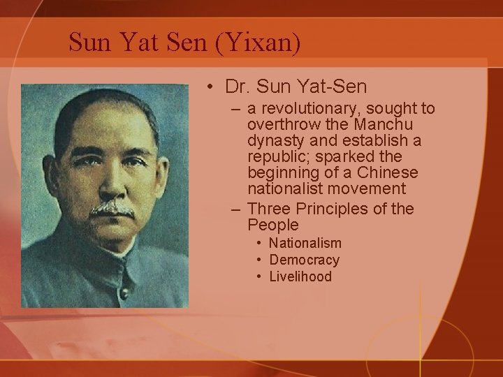 Sun Yat Sen (Yixan) • Dr. Sun Yat-Sen – a revolutionary, sought to overthrow