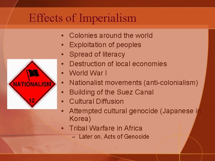 Effects of Imperialism • • • Colonies around the world Exploitation of peoples Spread