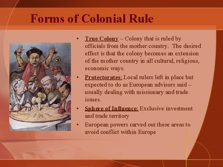 Forms of Colonial Rule • True Colony – Colony that is ruled by officials