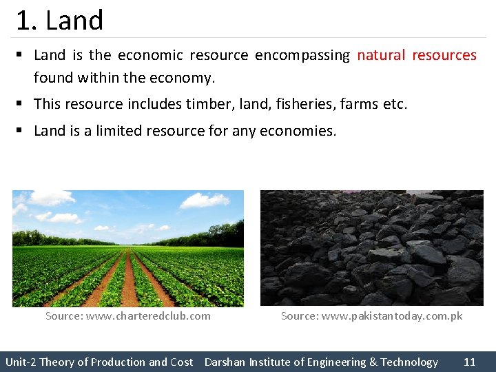 1. Land § Land is the economic resource encompassing natural resources found within the