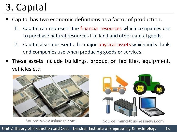 3. Capital § Capital has two economic definitions as a factor of production. 1.