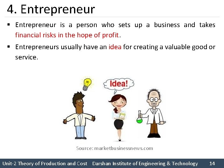 4. Entrepreneur § Entrepreneur is a person who sets up a business and takes