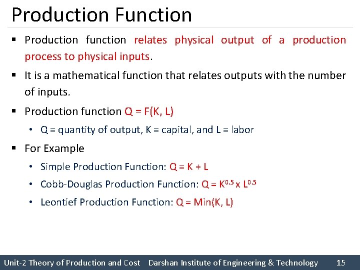 Production Function § Production function relates physical output of a production process to physical Production Function § Production function relates physical output of a production process to physical