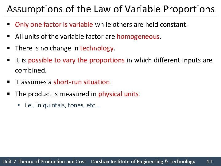 Assumptions of the Law of Variable Proportions § Only one factor is variable while Assumptions of the Law of Variable Proportions § Only one factor is variable while