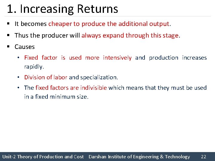 1. Increasing Returns § It becomes cheaper to produce the additional output. § Thus