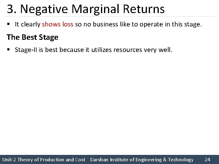 3. Negative Marginal Returns § It clearly shows loss so no business like to