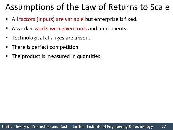 Assumptions of the Law of Returns to Scale § All factors (inputs) are variable