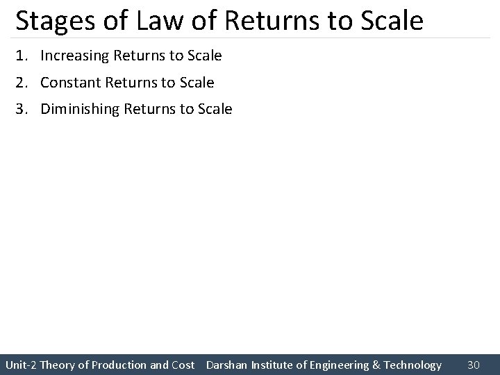 Stages of Law of Returns to Scale 1. Increasing Returns to Scale 2. Constant Stages of Law of Returns to Scale 1. Increasing Returns to Scale 2. Constant