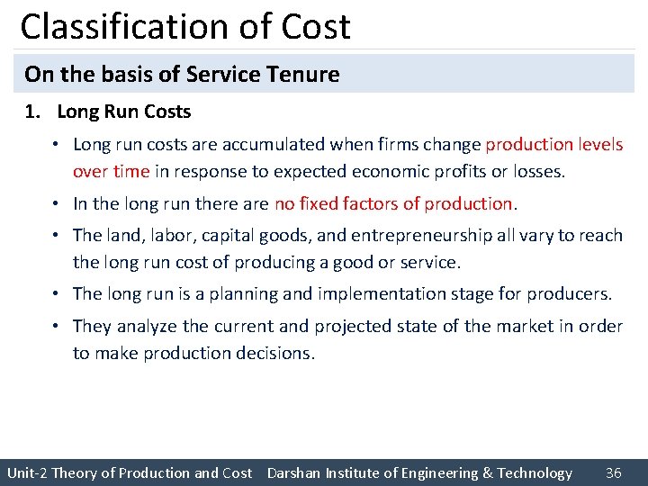 Classification of Cost On the basis of Service Tenure 1. Long Run Costs •