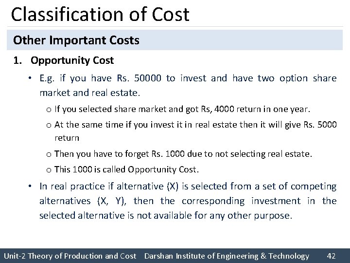 Classification of Cost Other Important Costs 1. Opportunity Cost • E. g. if you