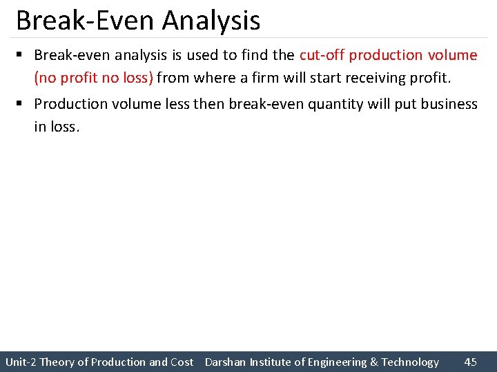 Break Even Analysis § Break even analysis is used to find the cut off